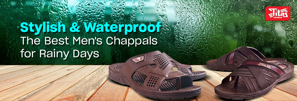 The best men's chappals for rainy days â Titas Footwear